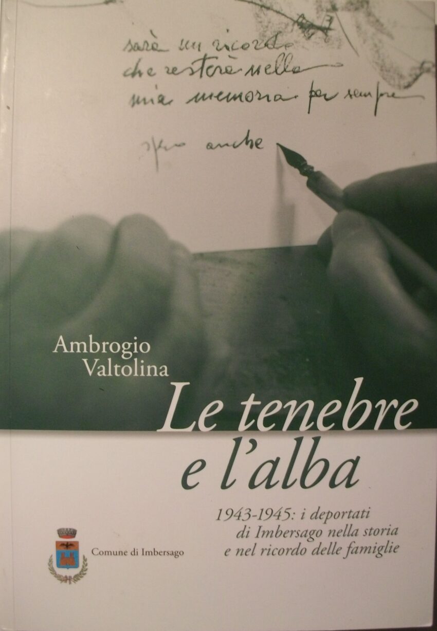 deportati, imbersago, prigionia tedesca, 8 settembre, 25 aprile, storia adda, adda, ecomuseo adda di leonardo, Mario Achille Galbusera, Luca Codara, Giuseppe Marcello Lavelli, Alpini, Giuseppe Bonfanti, Giovanni Natale Magni, Giovanni Enrico Bonfanti, Le tenebre e l'alba, Ambrogio Valtolina